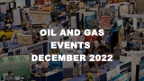 OIL AND GAS EVENTS FOR DECEMBER 2022