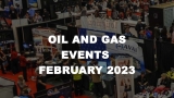 OIL AND GAS EVENTS FOR FEBRUARY 2023